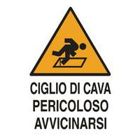 Cartello di pericolo - Ciglio di cava pericoloso avvicinarsi