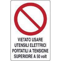 Cartello di divieto - vietato usare utensili elettrici portatili a tensione superiore a 50 volt