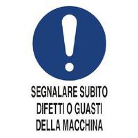 Cartello di obbligo - Segnalare subito difetti o guasti