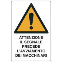 Cartello di pericolo - Attenzione il segnale precede l'avviamento dei macchinari