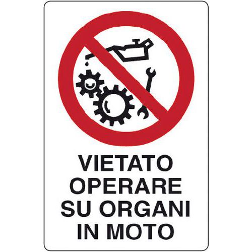Cartello di divieto - vietato operare su organi in moto