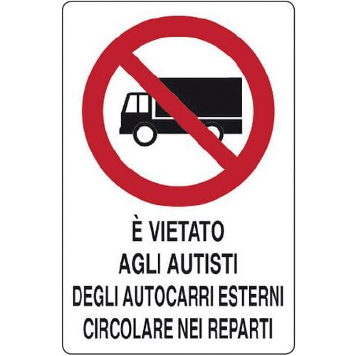 Cartello di divieto - è vietato agli autisti degli autocarri esterni circolare nei reparti